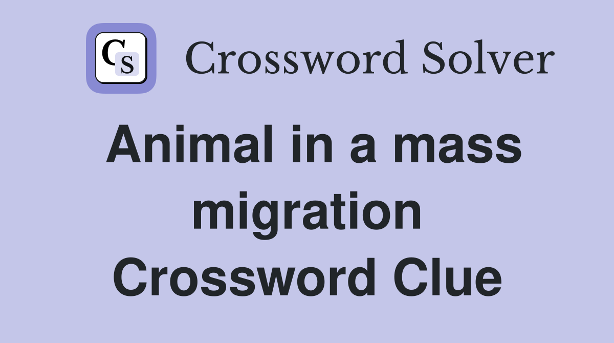 Animal in a mass migration Crossword Clue