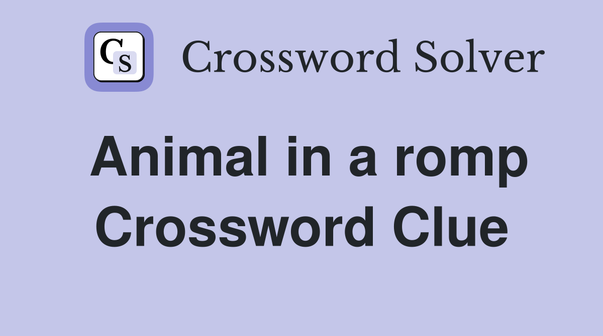 Animal in a romp Crossword Clue