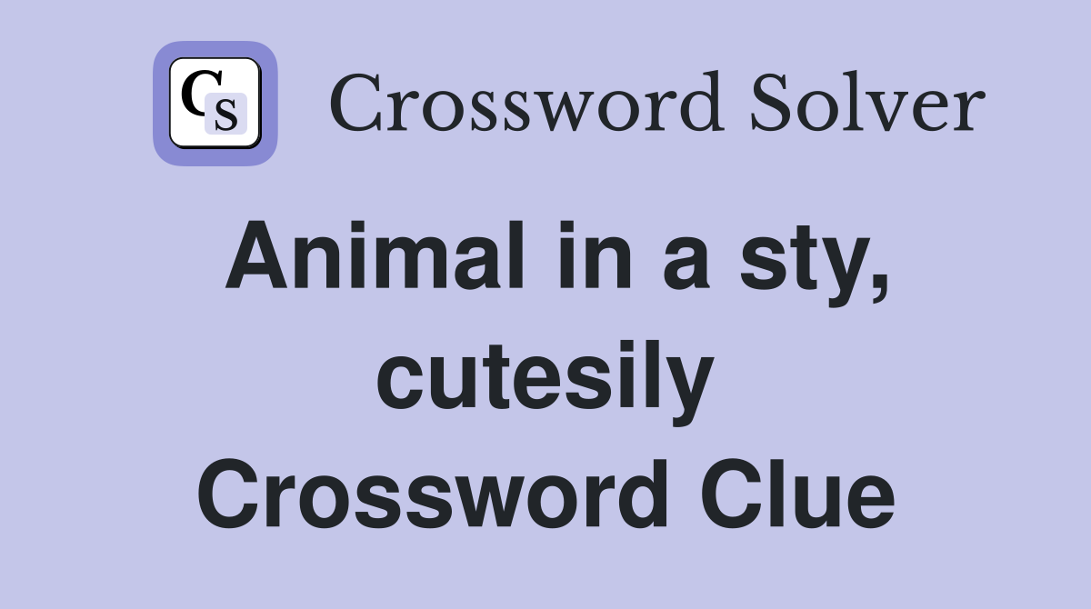 Animal in a sty, cutesily Crossword Clue