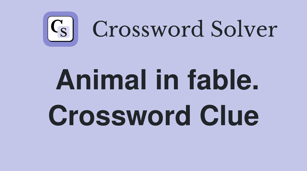 Animal in fable. Crossword Clue
