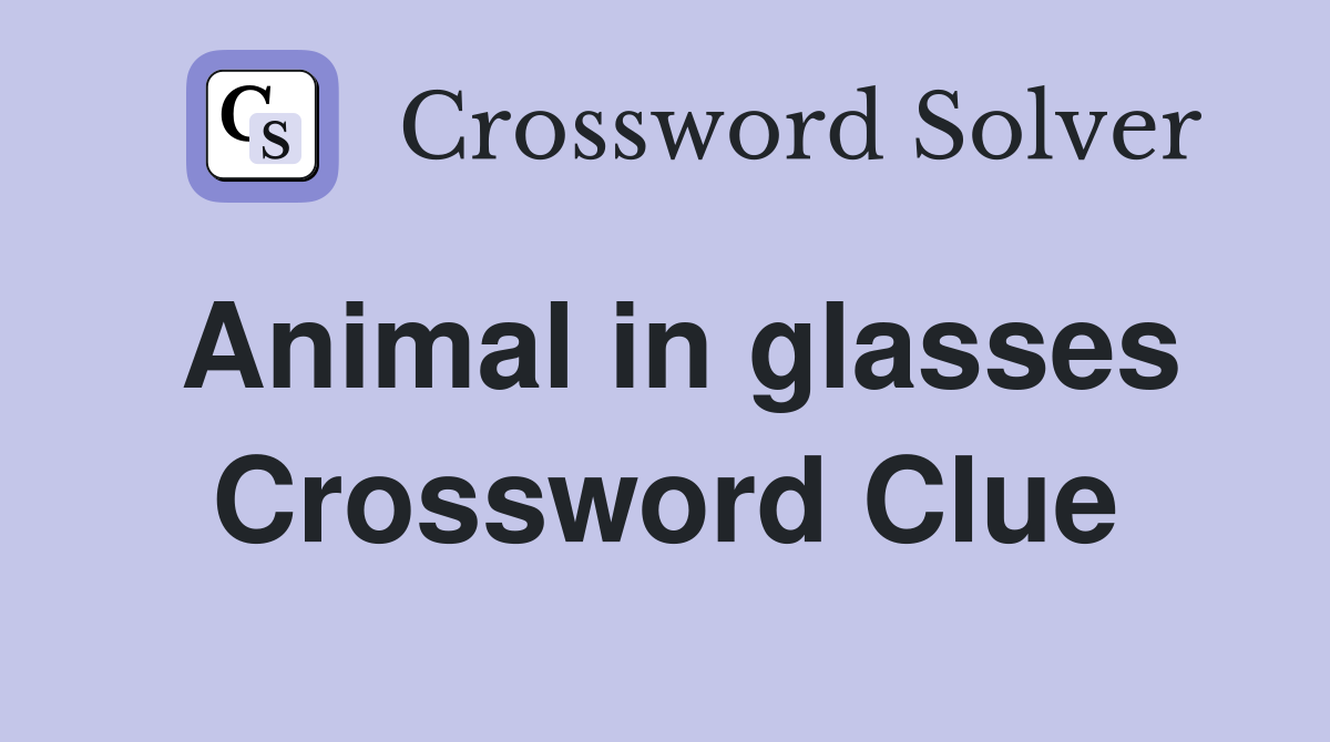 Animal in glasses Crossword Clue