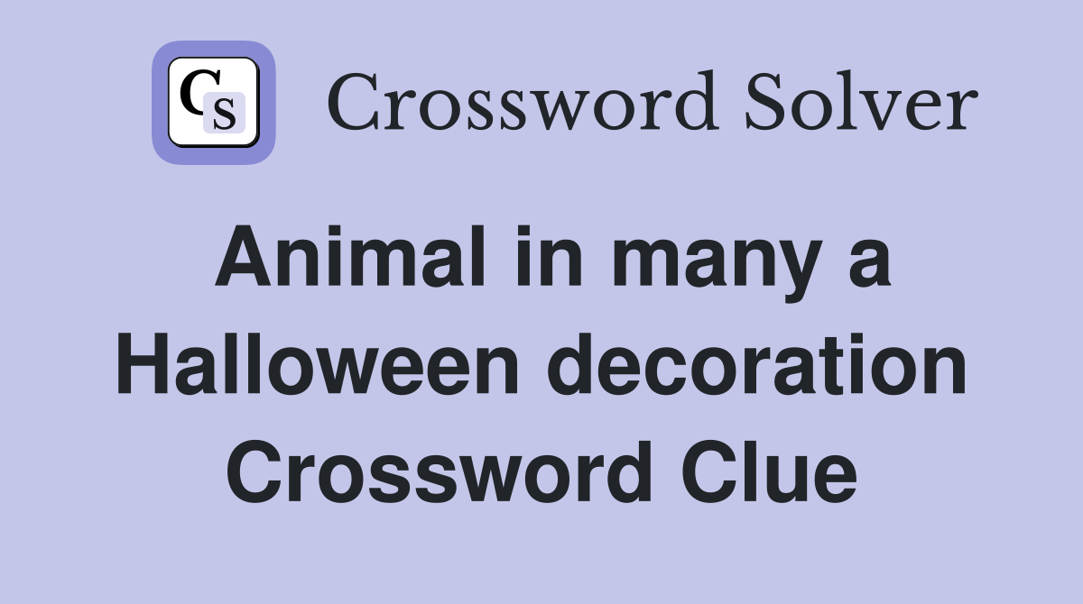 Animal in many a Halloween decoration Crossword Clue