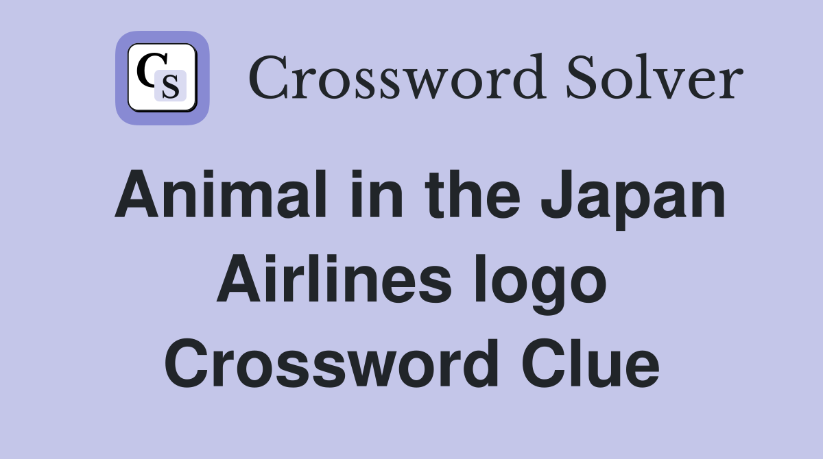 Animal in the Japan Airlines logo Crossword Clue