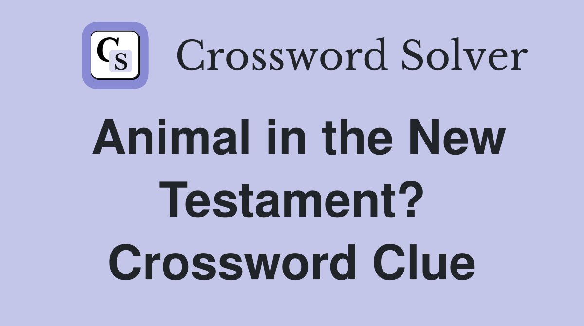 Animal in the New Testament? Crossword Clue