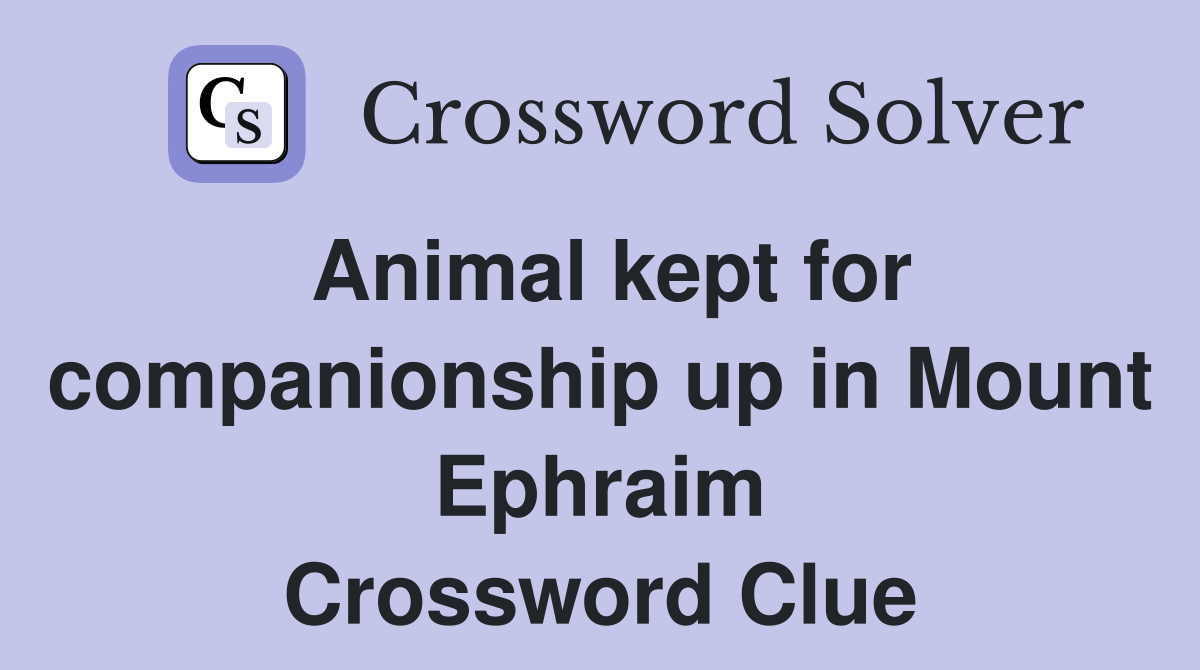 Animal kept for companionship up in Mount Ephraim Crossword Clue
