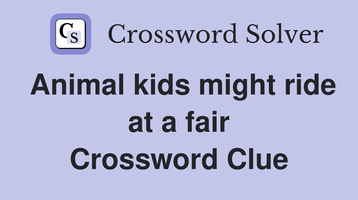 Animal kids might ride at a fair Crossword Clue