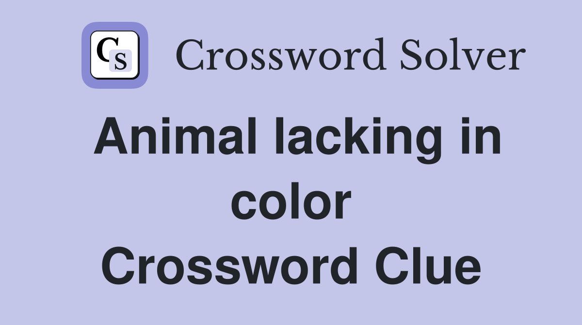 Animal lacking in color Crossword Clue