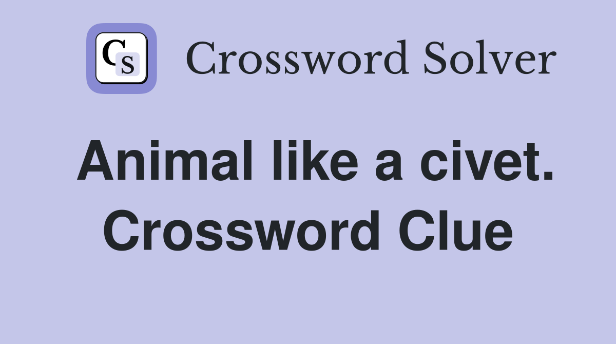 Animal like a civet. Crossword Clue