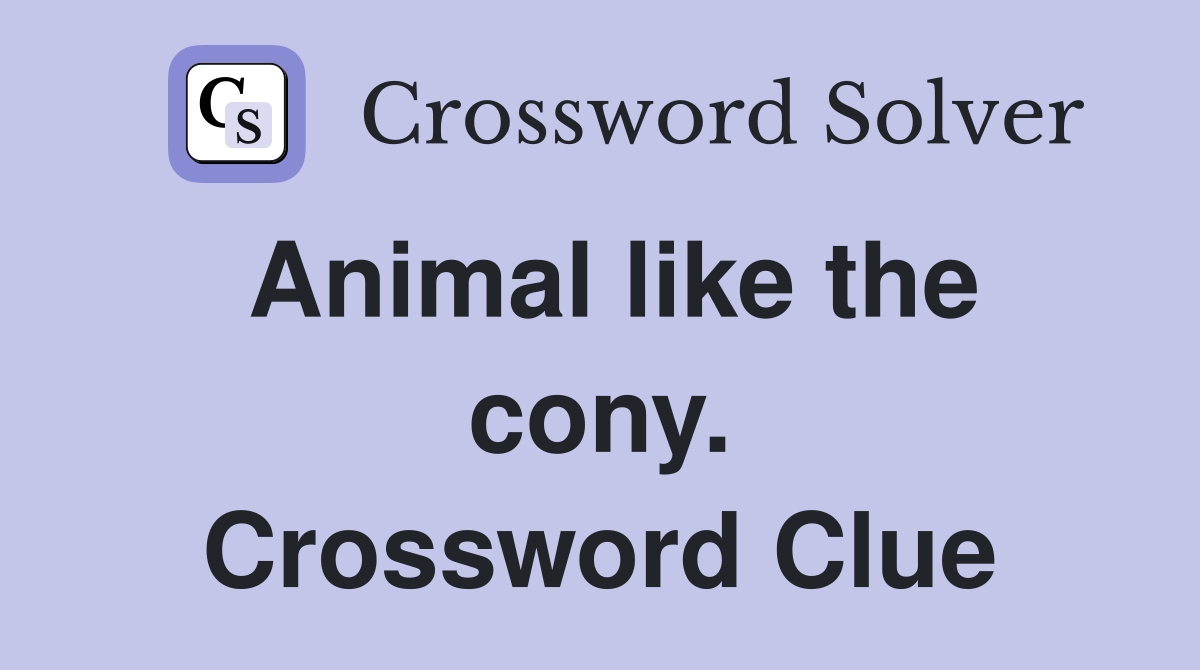 Animal like the cony. Crossword Clue