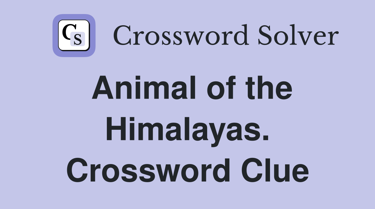 Animal of the Himalayas. Crossword Clue