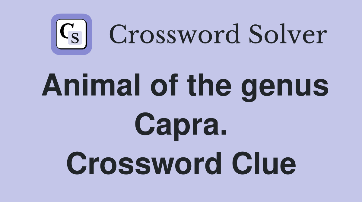 Animal of the genus Capra. Crossword Clue
