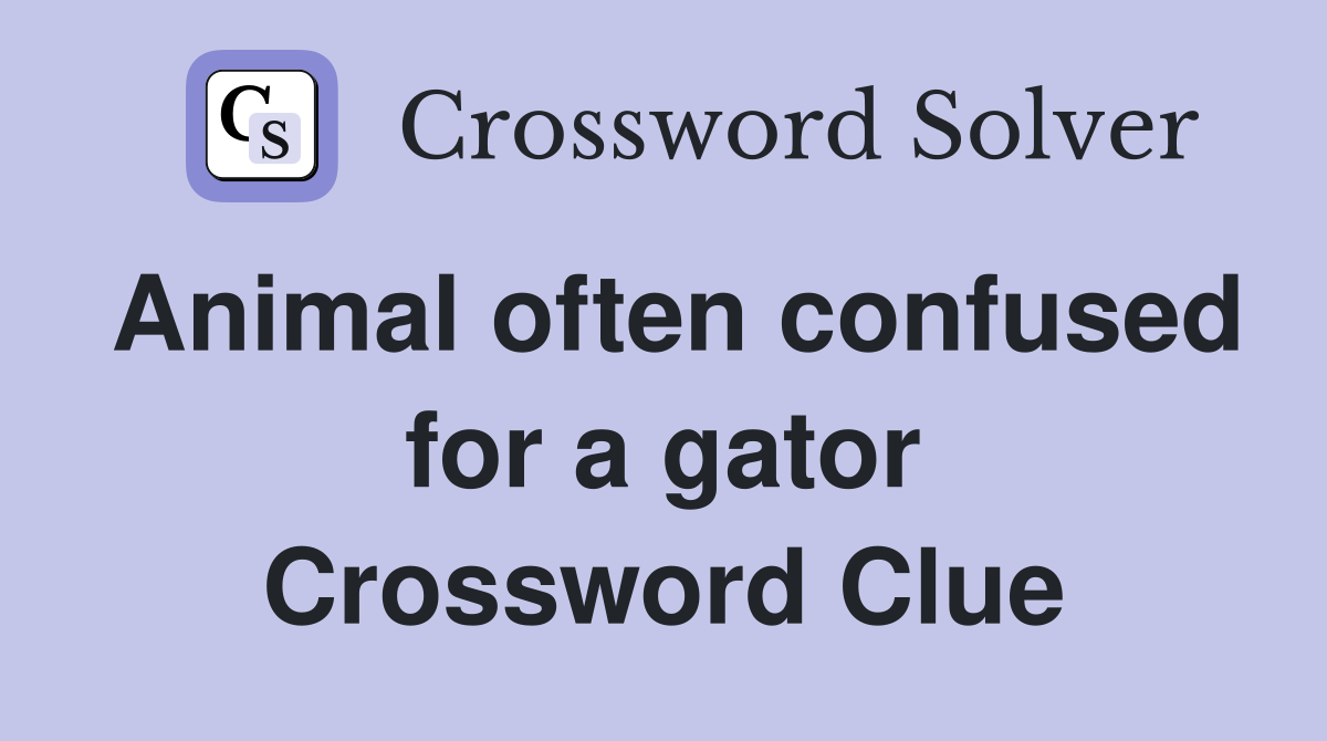 Animal often confused for a gator Crossword Clue