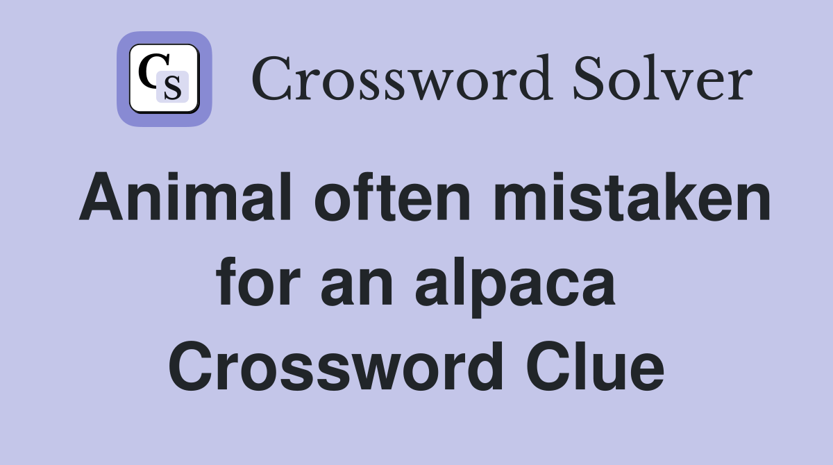 Animal often mistaken for an alpaca Crossword Clue