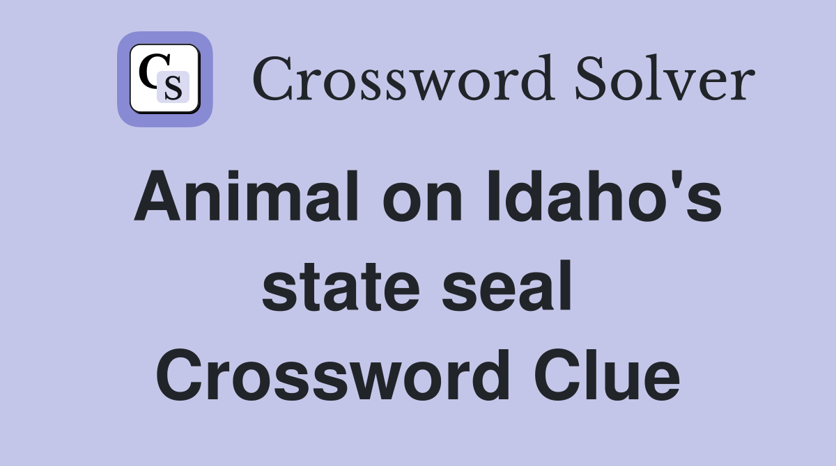 Animal on Idaho's state seal Crossword Clue