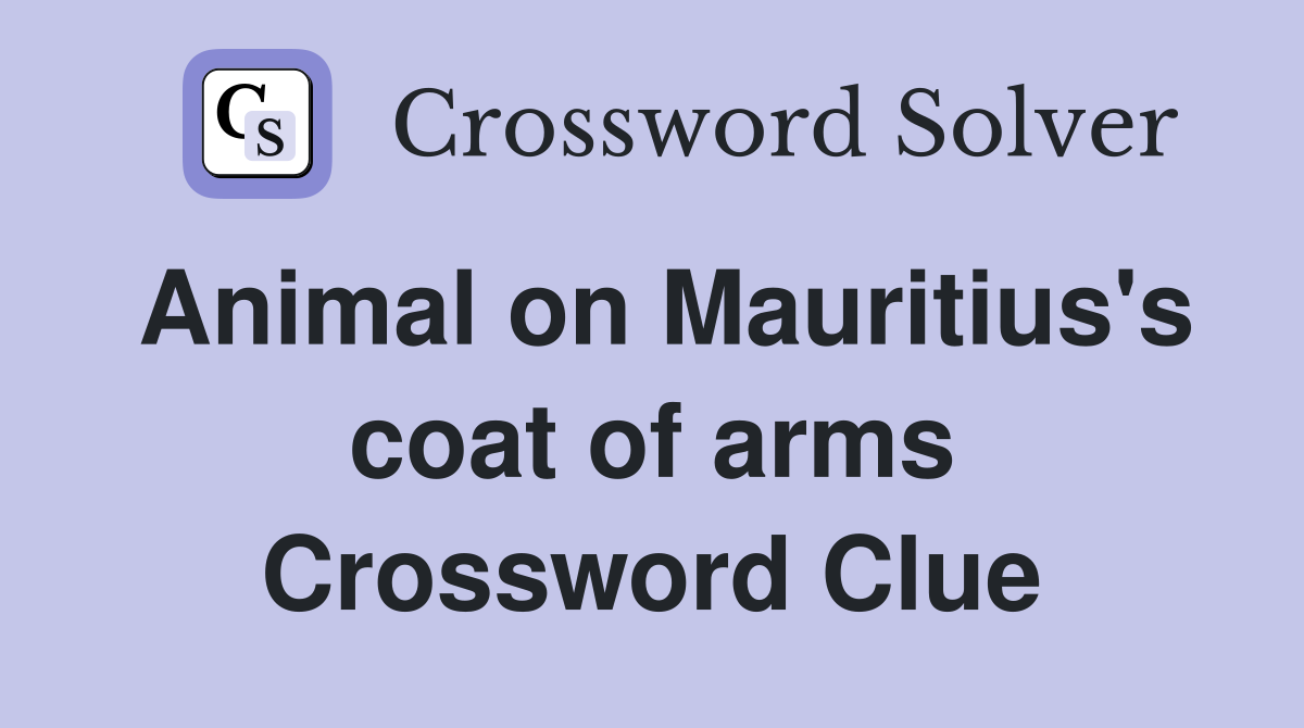 Animal on Mauritius's coat of arms Crossword Clue