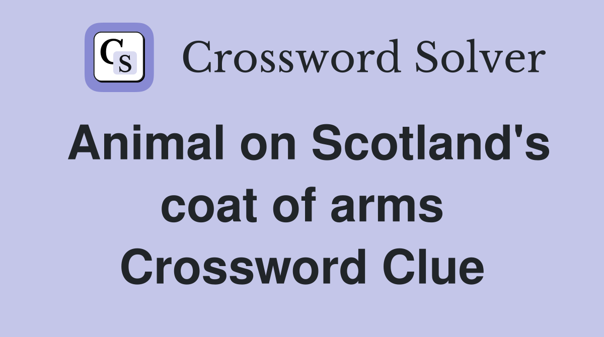 Animal on Scotland's coat of arms Crossword Clue