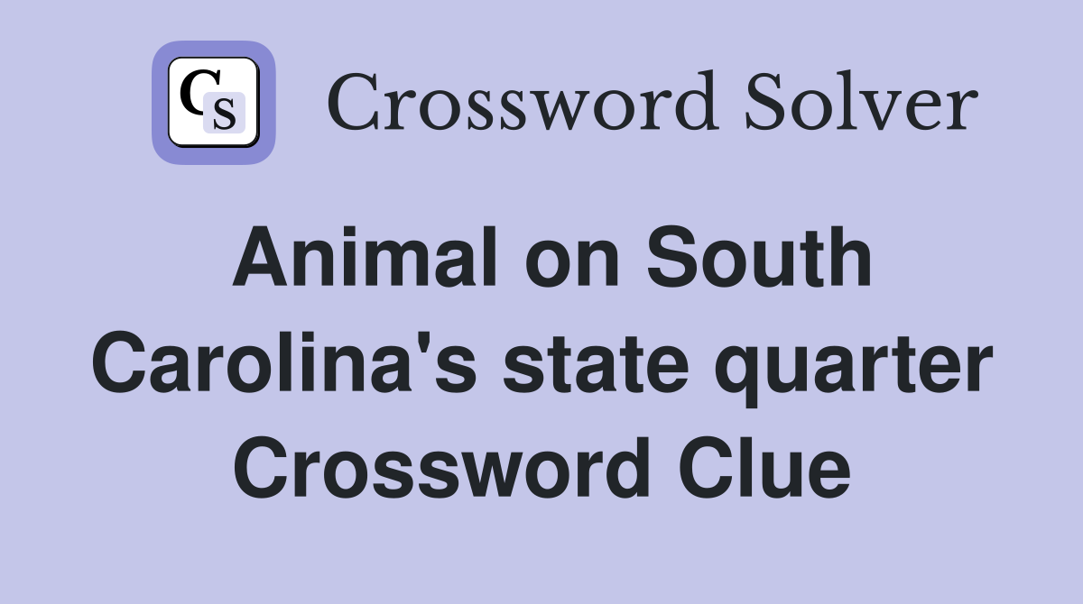 Animal on South Carolina's state quarter Crossword Clue