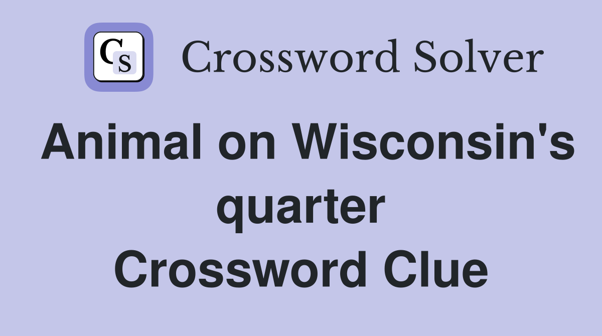 Animal on Wisconsin's quarter Crossword Clue