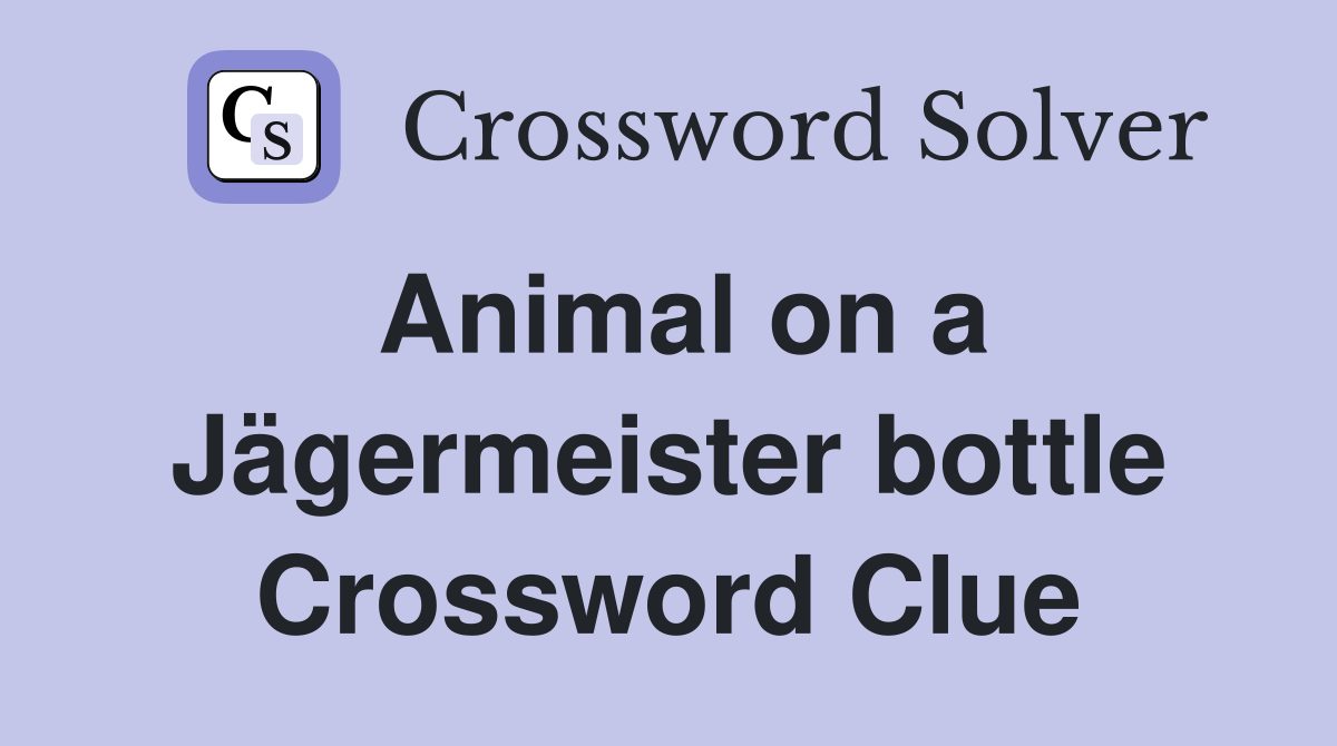 Animal on a Jägermeister bottle Crossword Clue