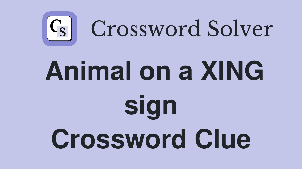Animal on a XING sign Crossword Clue