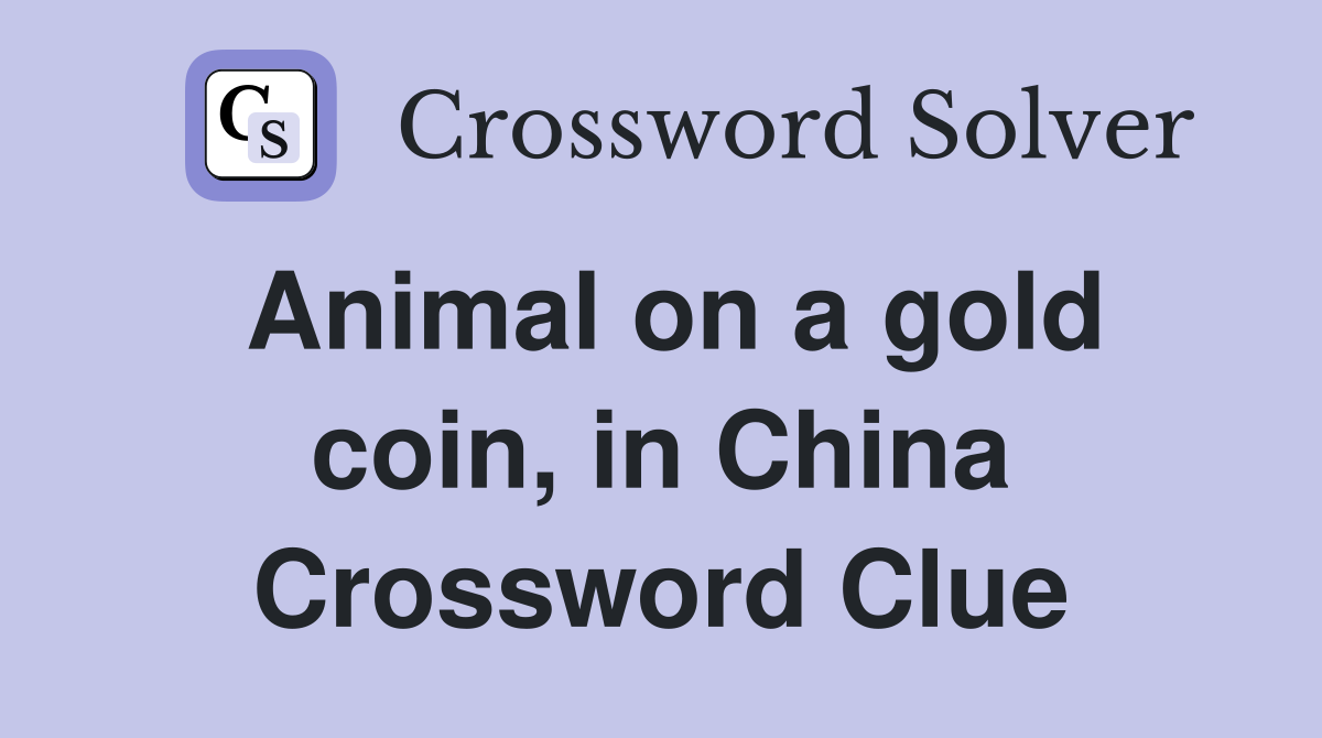 Animal on a gold coin, in China Crossword Clue
