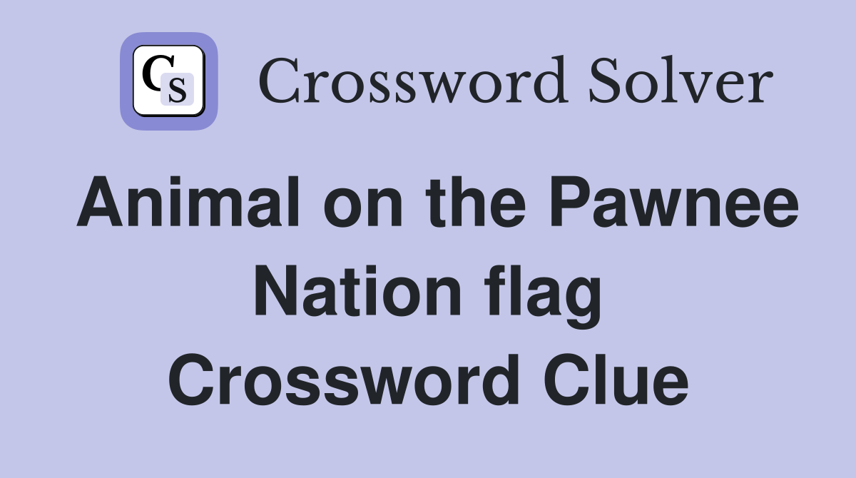 Animal on the Pawnee Nation flag Crossword Clue
