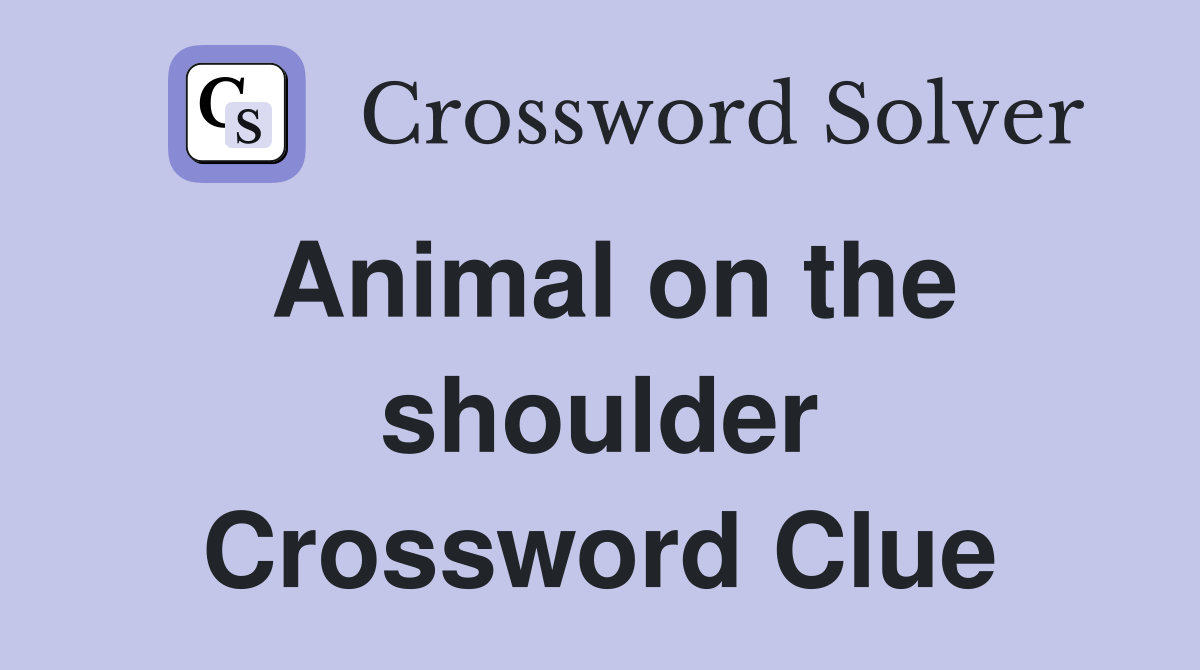 Animal on the shoulder Crossword Clue