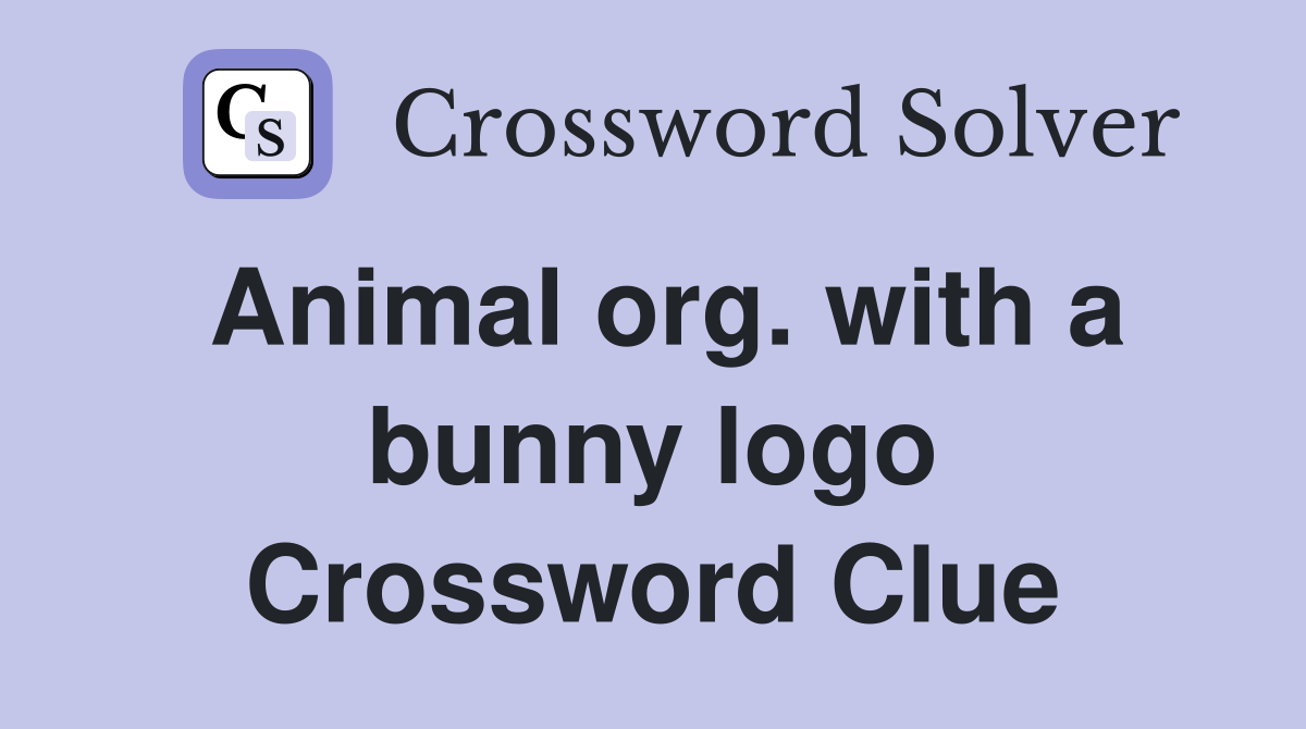 Animal org. with a bunny logo Crossword Clue