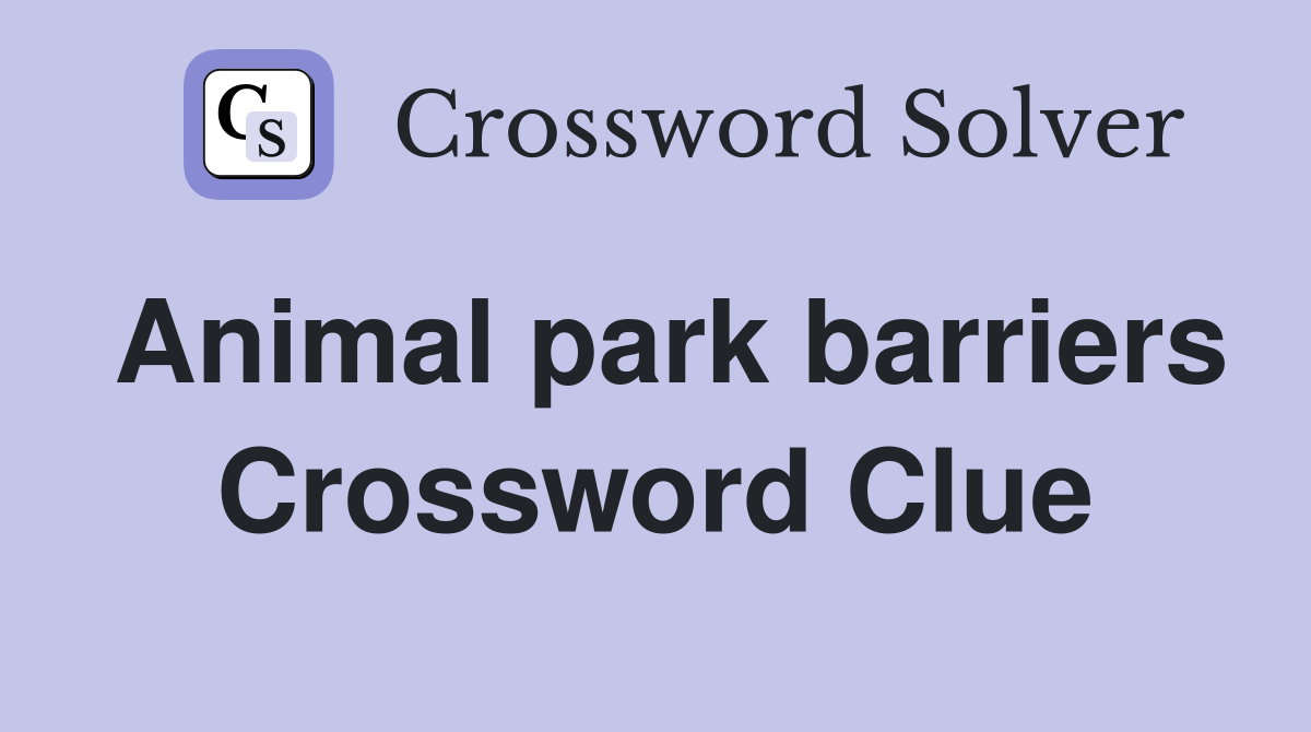 Animal park barriers Crossword Clue