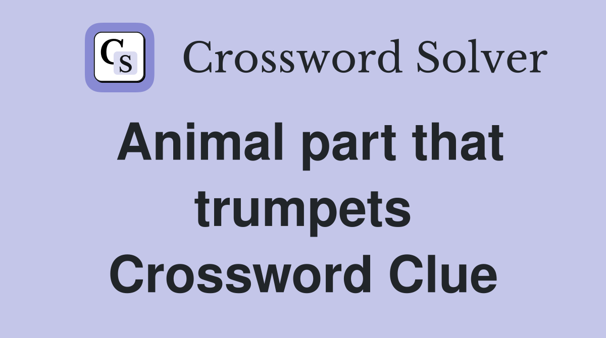Animal part that trumpets Crossword Clue