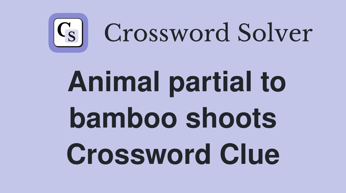 Animal partial to bamboo shoots Crossword Clue