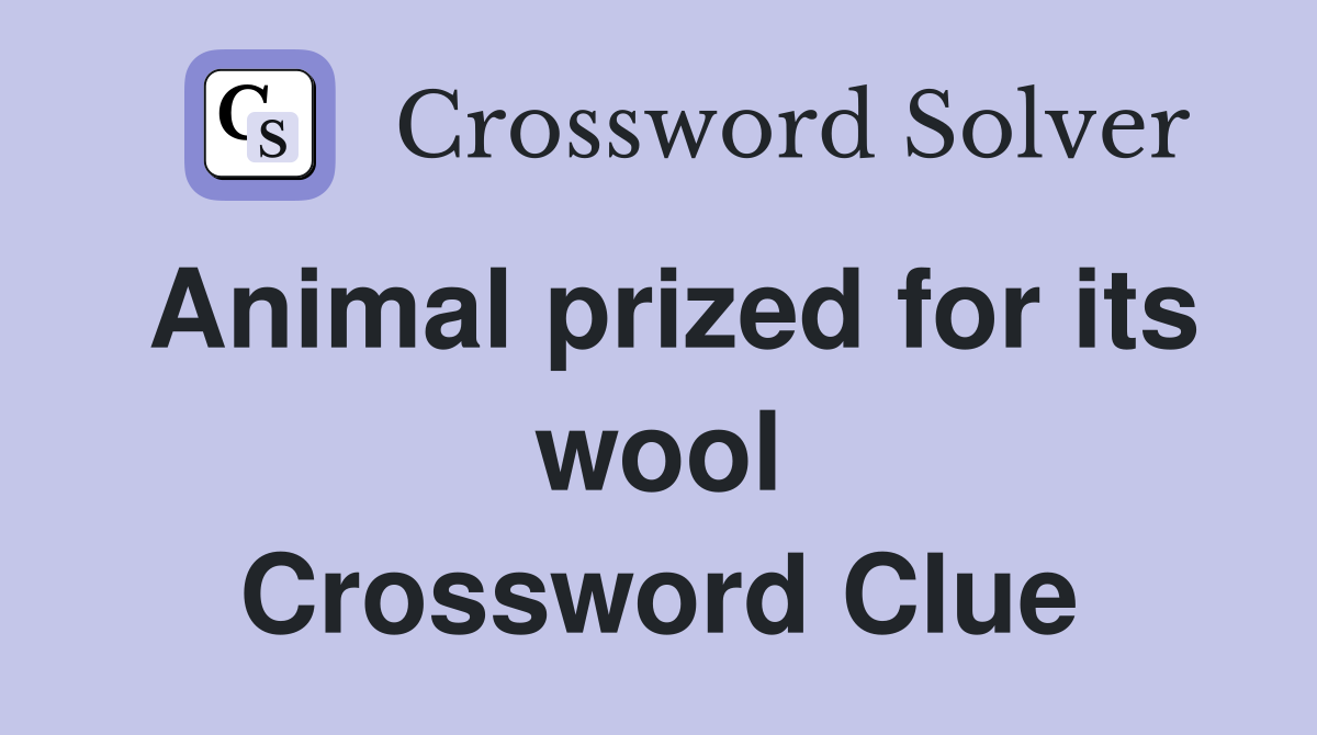 Animal prized for its wool Crossword Clue