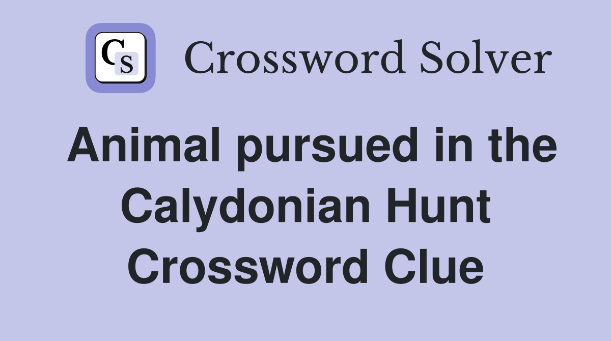 Animal pursued in the Calydonian Hunt Crossword Clue