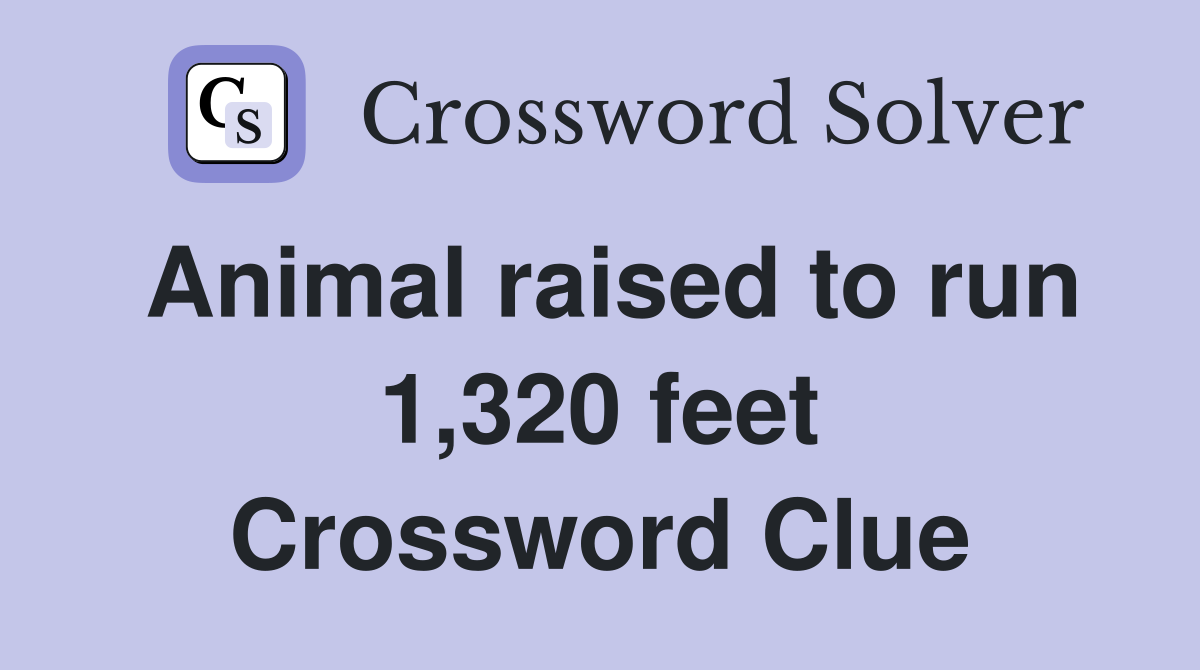 Animal raised to run 1,320 feet Crossword Clue