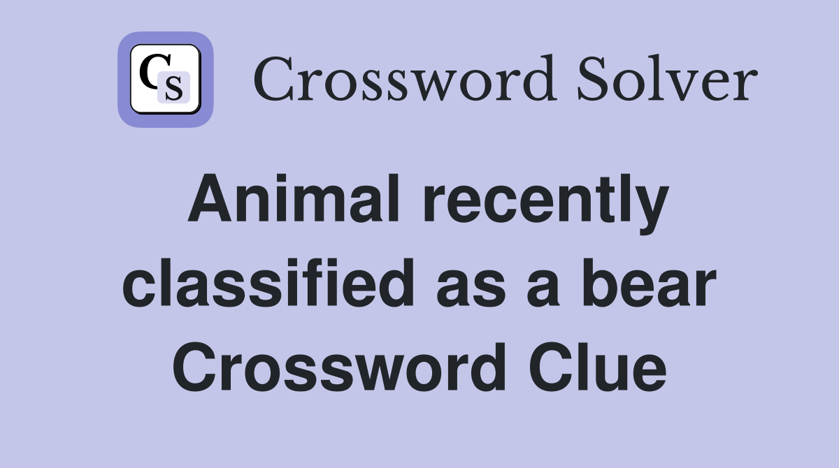 Animal recently classified as a bear Crossword Clue