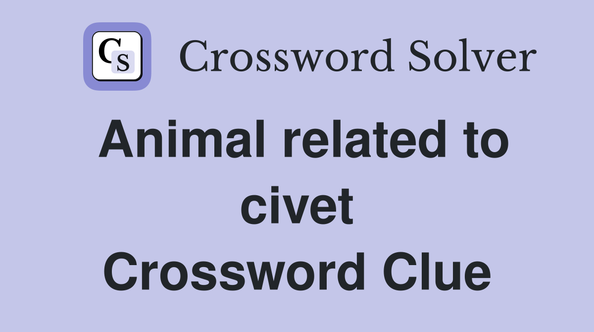 Animal related to civet Crossword Clue