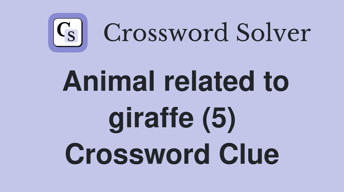 Animal related to giraffe (5) Crossword Clue