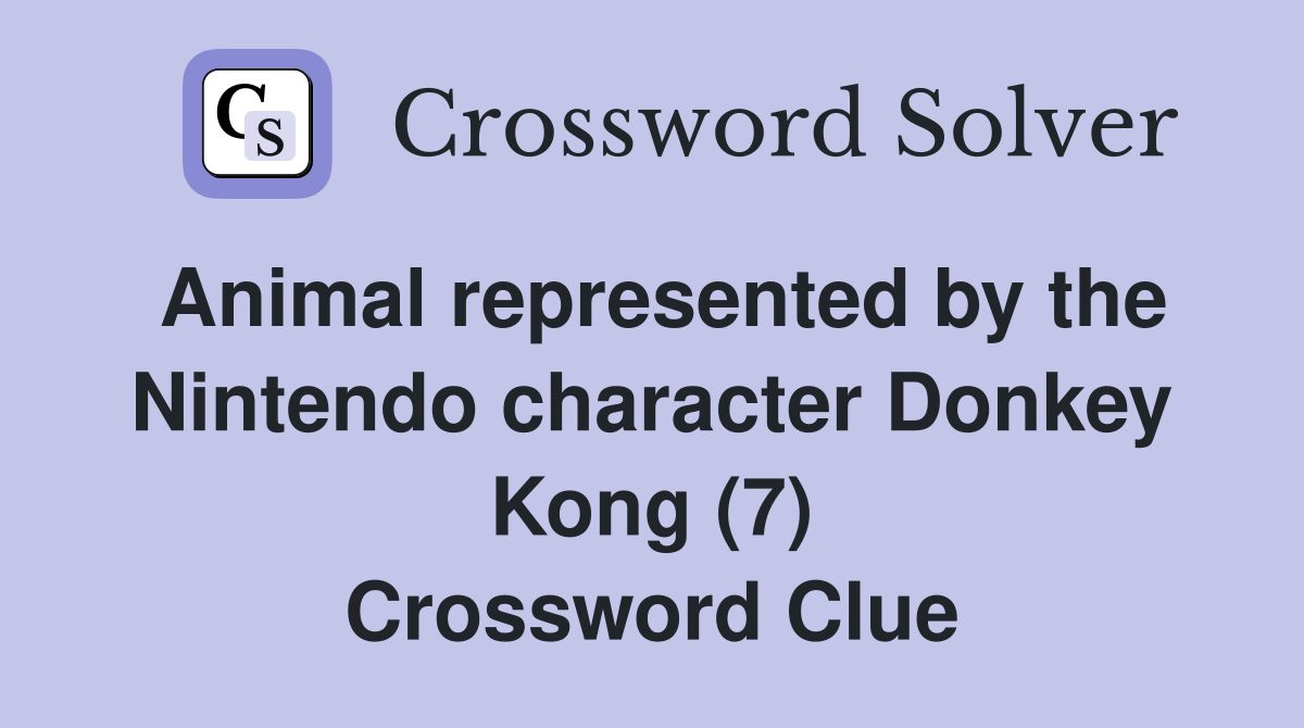 Animal represented by the Nintendo character Donkey Kong (7) Crossword Clue