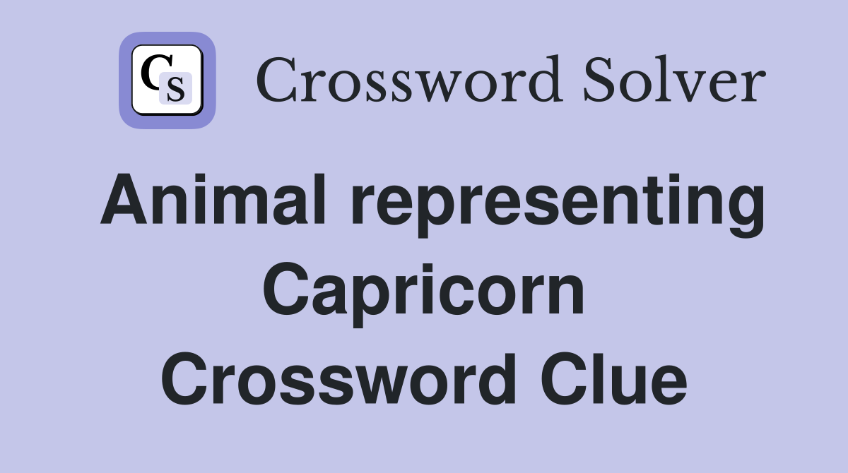 Animal representing Capricorn Crossword Clue