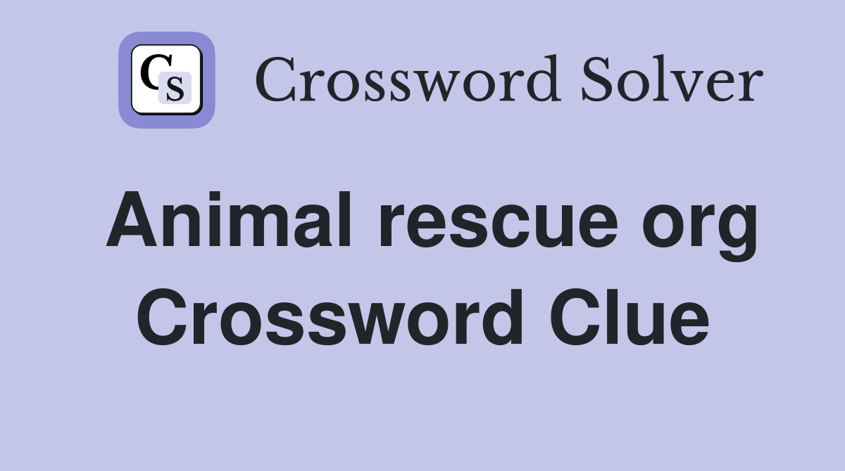 Animal rescue org Crossword Clue