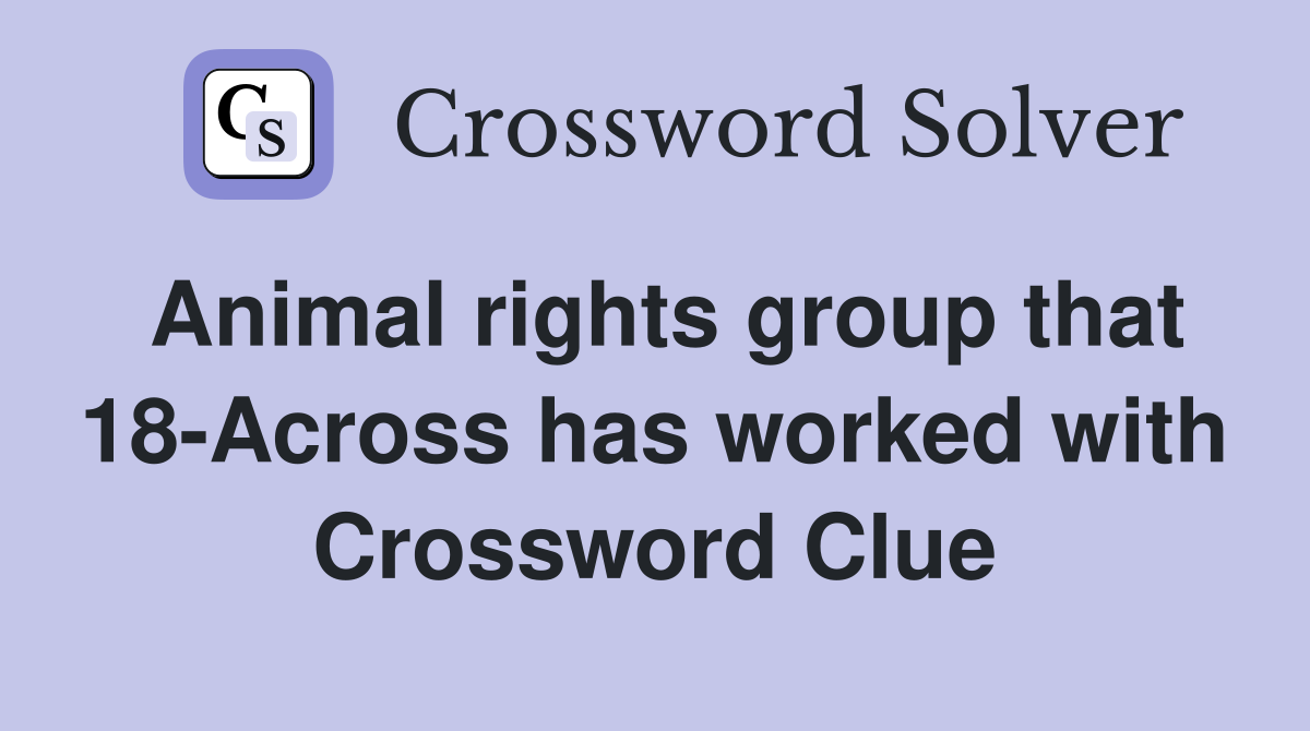 Animal rights group that 18-Across has worked with Crossword Clue
