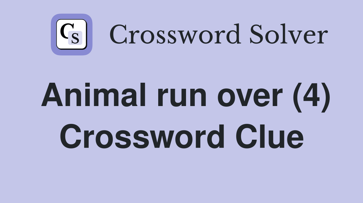 Animal run over (4) Crossword Clue