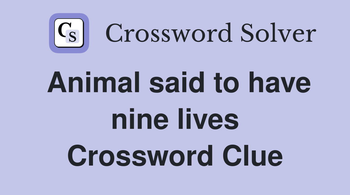Animal said to have nine lives Crossword Clue