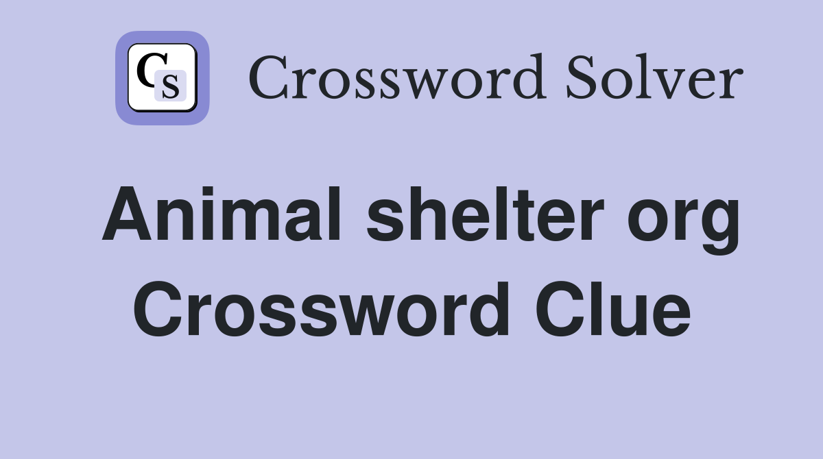 Animal shelter org Crossword Clue
