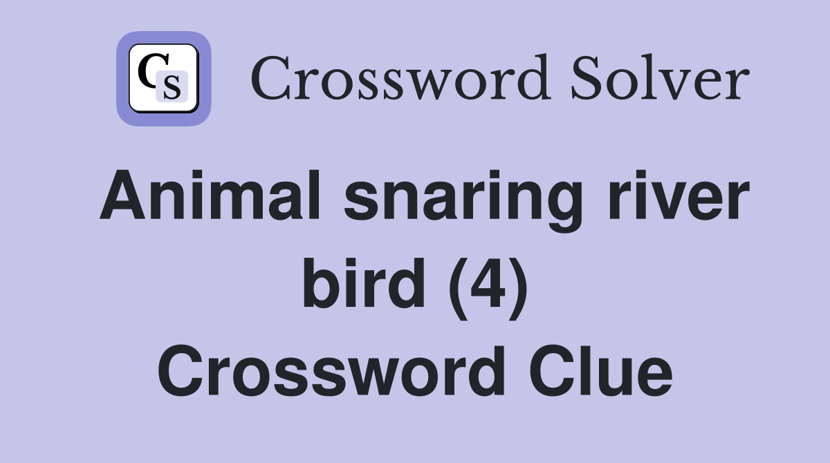 Animal snaring river bird (4) Crossword Clue