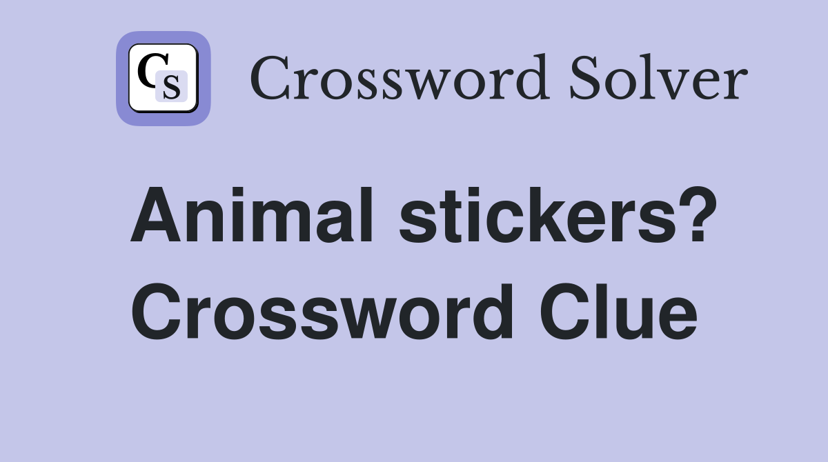 Animal stickers? Crossword Clue