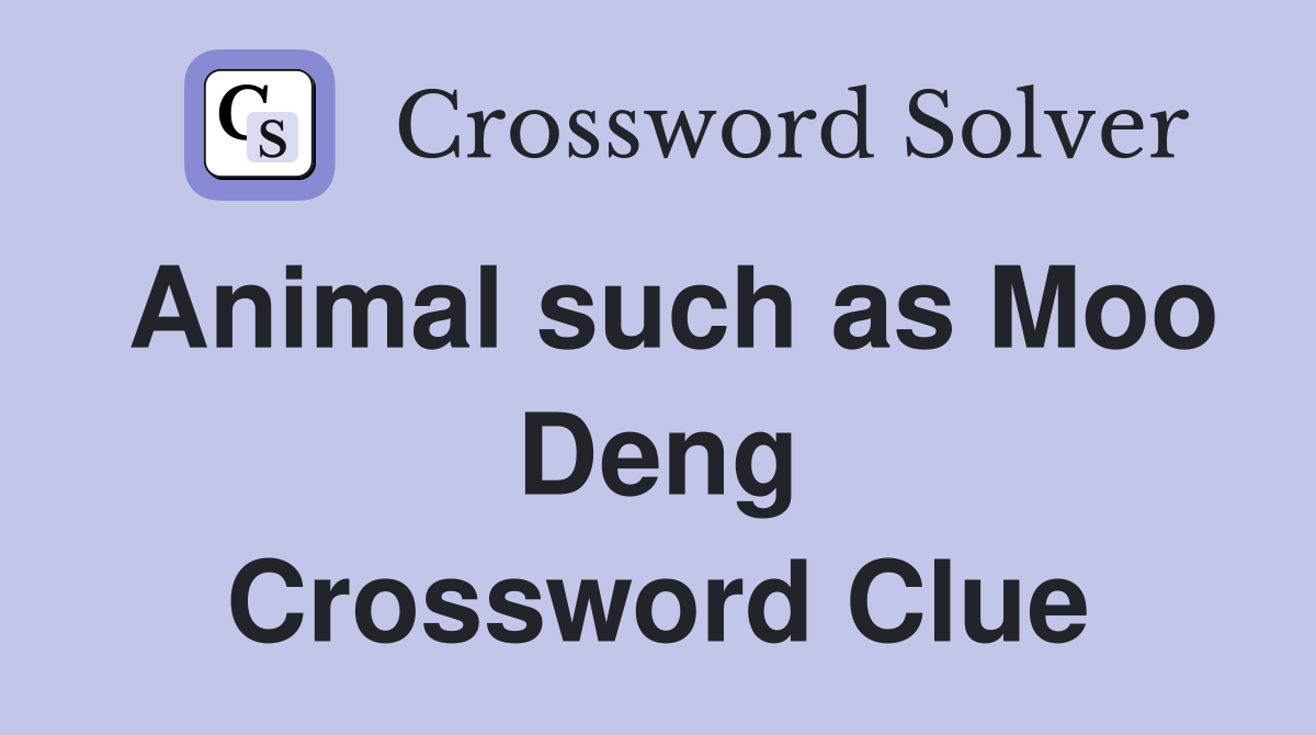 Animal such as Moo Deng Crossword Clue