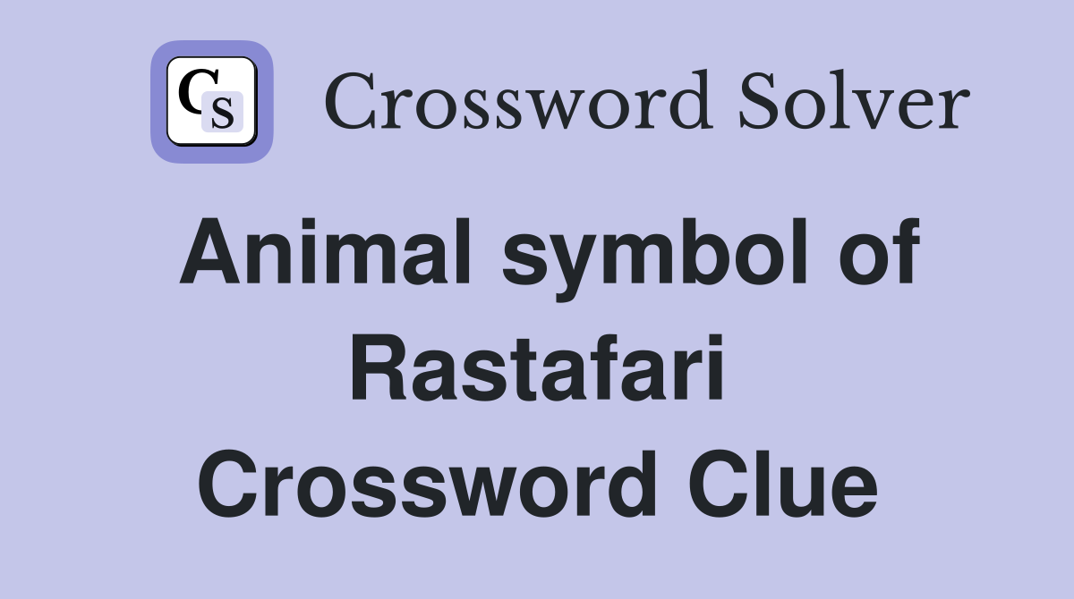 Animal symbol of Rastafari Crossword Clue