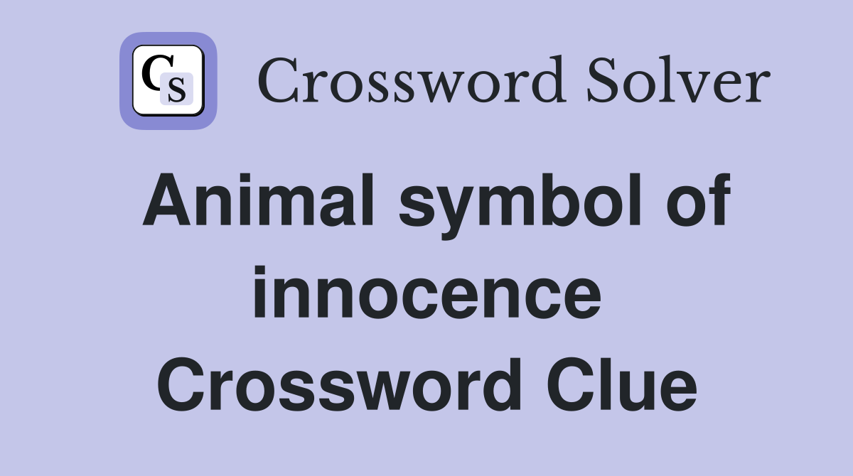 Animal symbol of innocence Crossword Clue