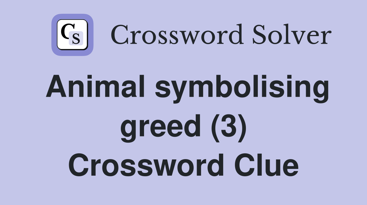 Animal symbolising greed (3) Crossword Clue